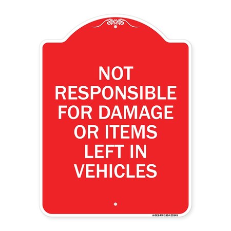 Signmission Not Responsible for Damage or Items Left in Vehicles, Red & White Alum Sign, 18" H, RW-1824-23545 A-DES-RW-1824-23545